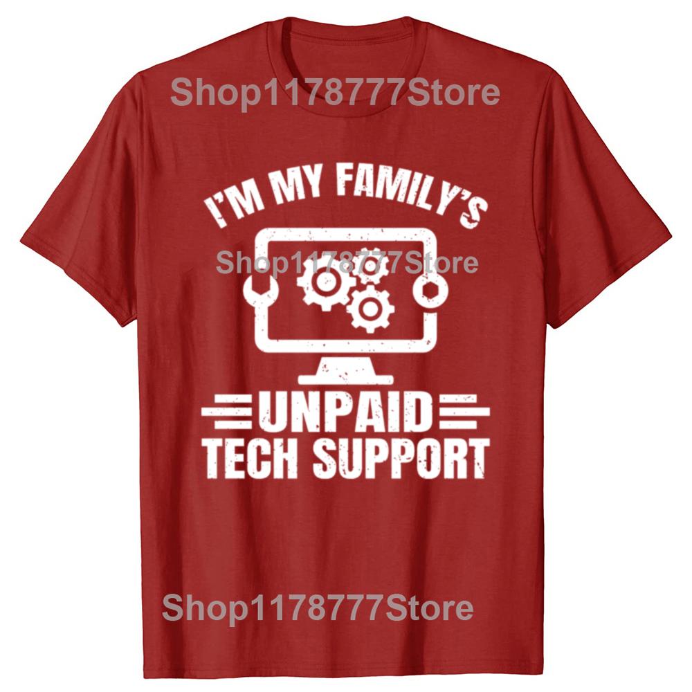 Im My Familys Unpaid Tech Support Funny Computer Engineer T Shirts Streetwear Short Sleeve Fashion Loose Oversized T Shirt S
