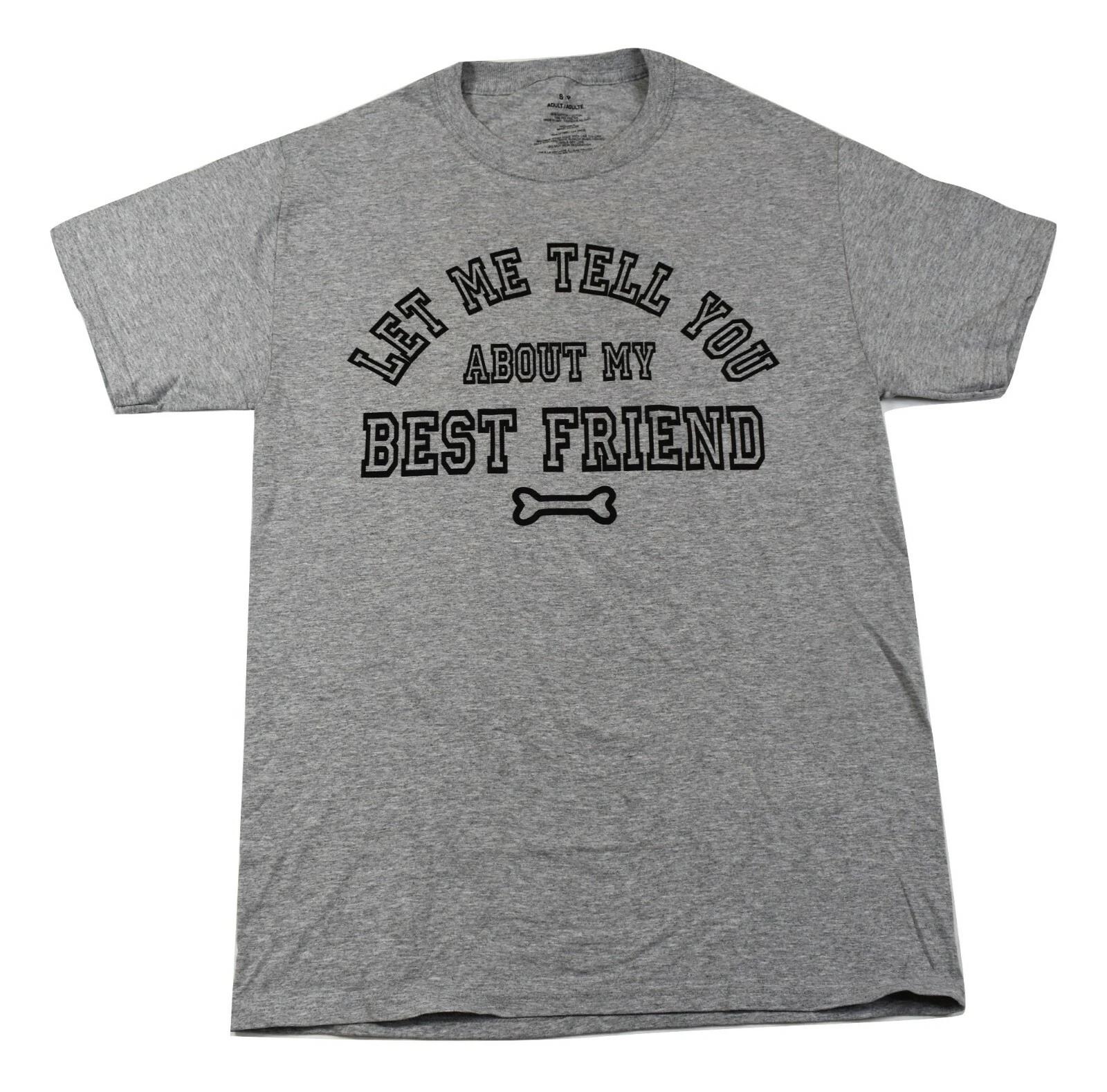 

Mens Let Me Tell You About My Best Friend Dog Shirt New S, M, L S