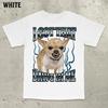 Heeft Dat Hondje in Zich Grappig T-shirt Honden Liefhebber Cadeau Gekke Shirts Ongecontroleerde Kleding Chihuahua Hond Domme Kleding