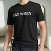 New Shirt Western Movie Quote Say When Active Logo T-Shirt Funny Size S To 5XL