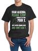 Dear Algebra Please Stop Asking To Find Your X T-and Kids Tshirt 180G 100% Unisex Perfect for All Seasons