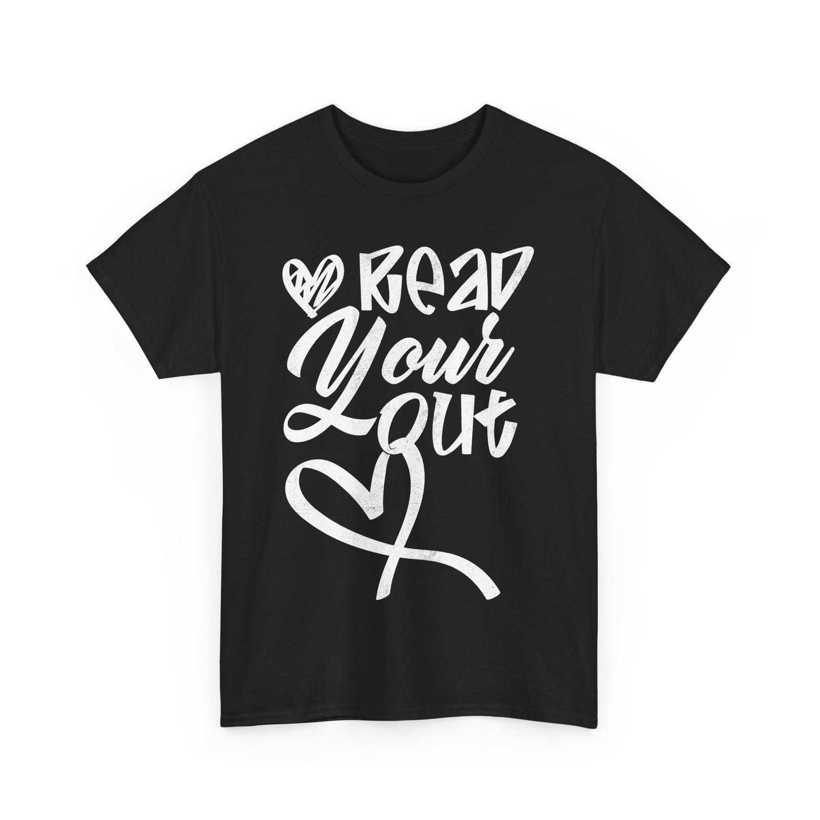 Books Reader Read Your Heart Out Bookworm Books Lovers Bookish T-Shirt Mens Womens Tees Top M