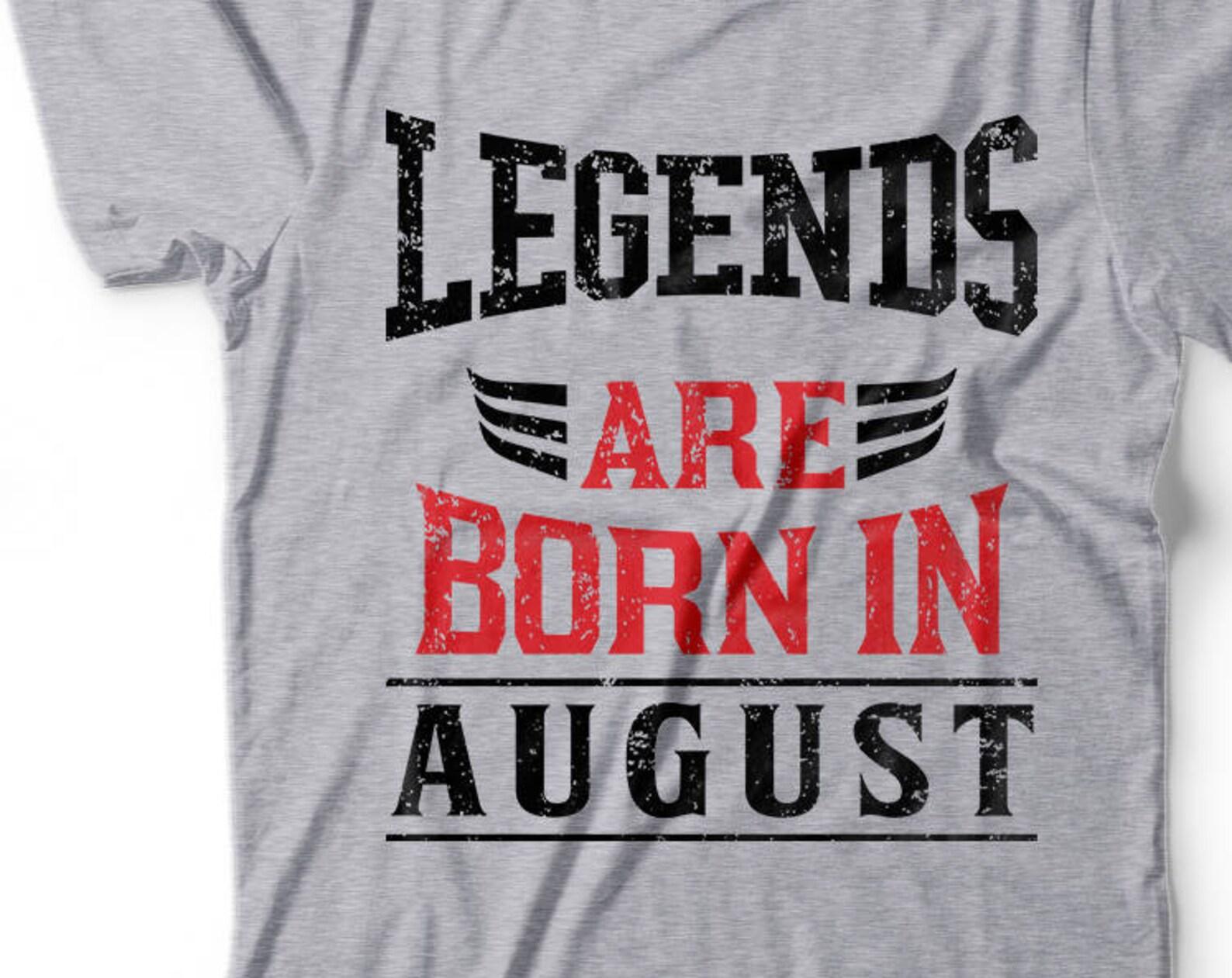 Legends Are Born In August T-Shirt: Birthday Gift Tee XL