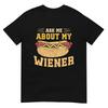 Ask Me About My Weiner 4th Of July Hot Dogs Adult Humor Tshirt