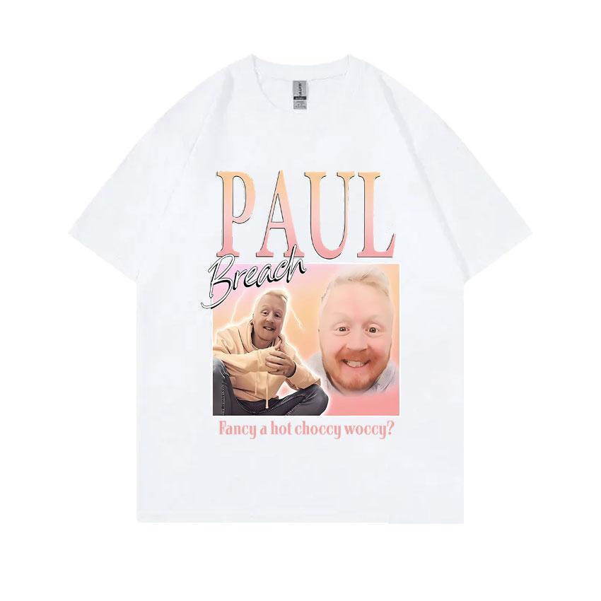 Paul Breach Fancy A Hot Choccy Woccy Graphic T-shirt Men Women Fashion Vintage Streetwear Man 100% Pure Cotton Oversized Tshirt