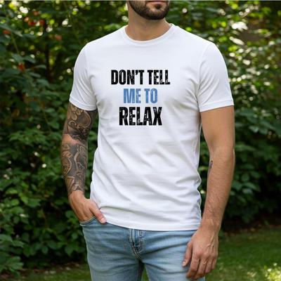 Don’t Tell Me To Relax Shirt, Funny Sarcastic T Shirt, Introvert Graphic Tee, Anti Social Humor Shirt, Unbothered Quote Tee, Anxiety Humor
