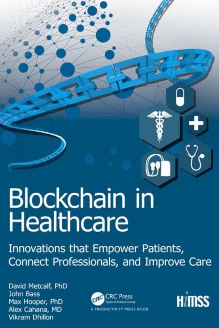 Kniha Blockchain In Healthcare : Innovations That Empower Patients, Connect Professionals and Improve Care
