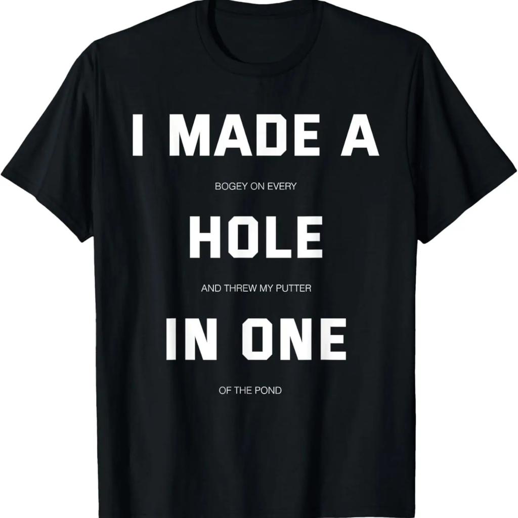 I Made a Hole In One Fun Golf T-Shirt