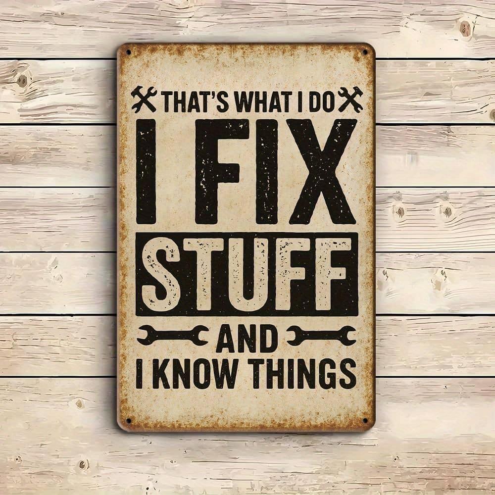 "THAT'S WHAT I DO I FIX STUFF AND I KNOW THINGS" Vintage 8x12" Metal Tin Sign for Garage & Workshop Decor