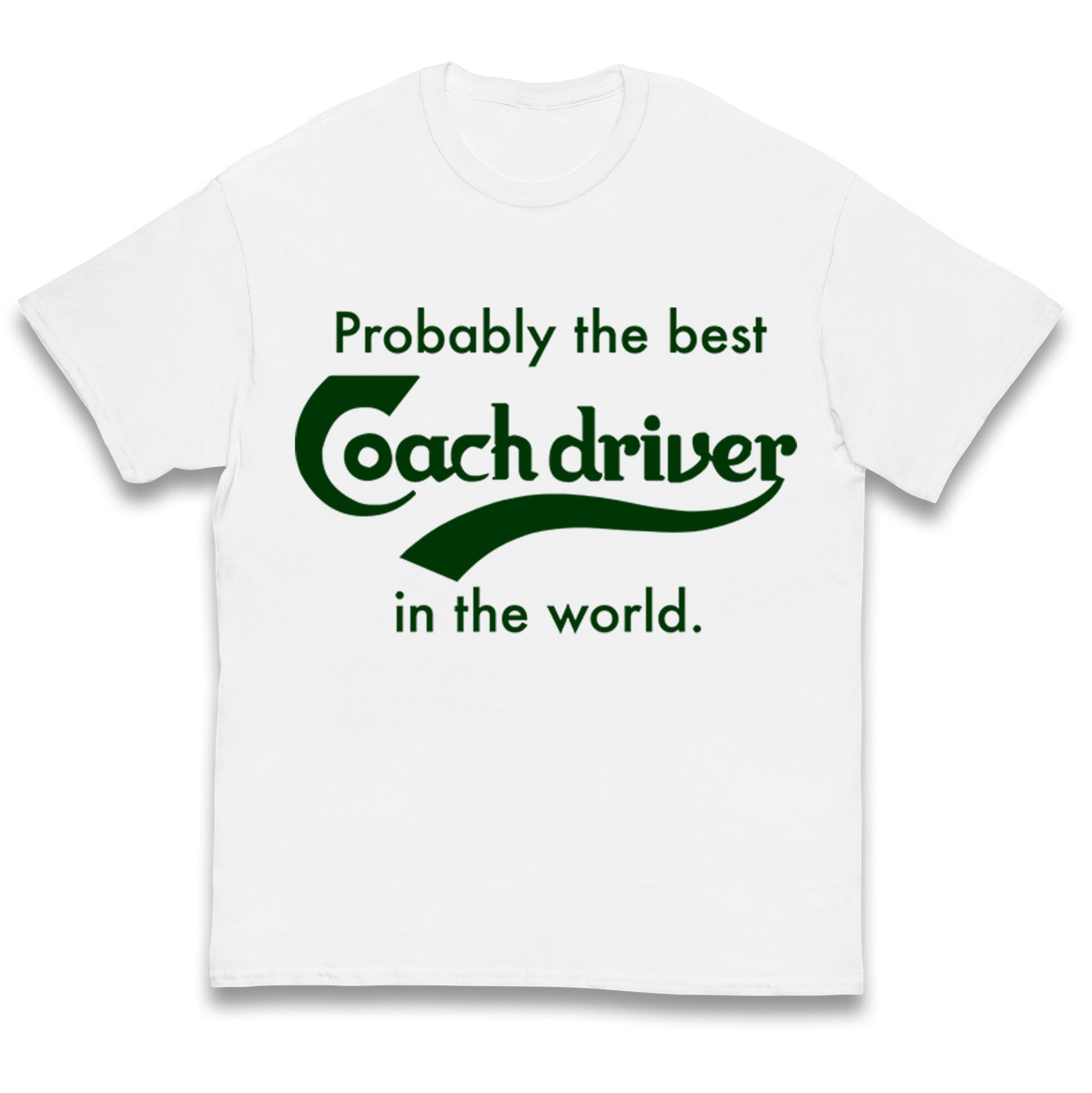 Probbly The Best Coach Driver in The World Kids T Shirt 150