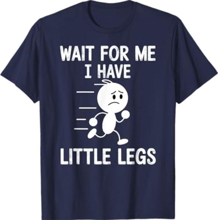 Wait for Me I Have Little Legs T-Shirt S разноцветный