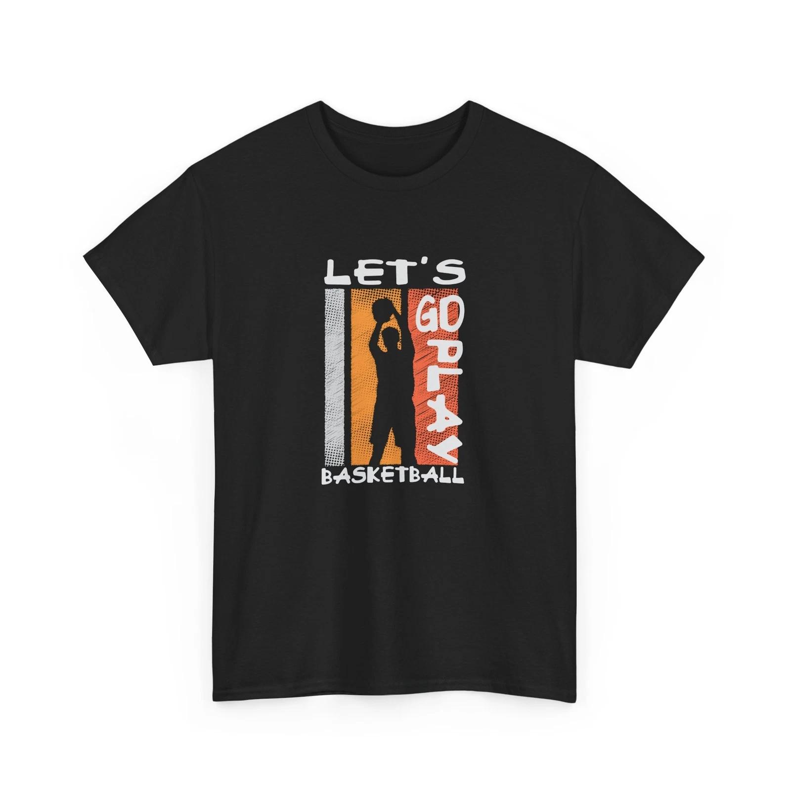 Basketball T-Shirt | Funny Hoops Player Tee | Let s go play Shirt M