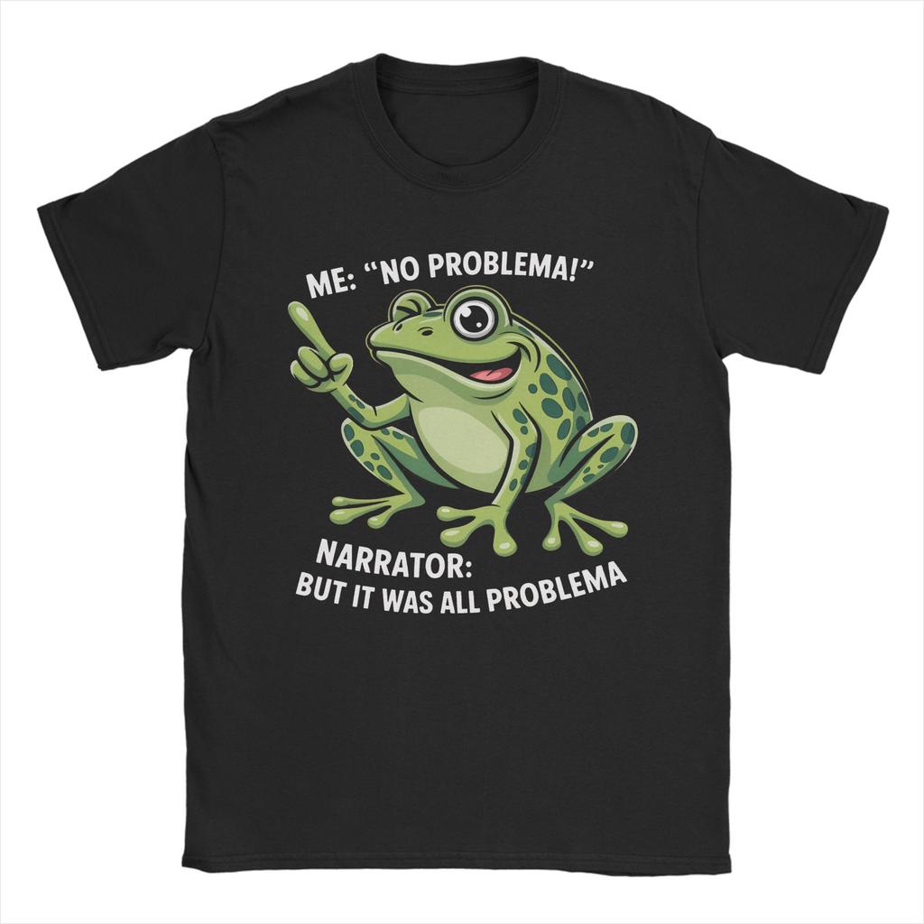 New Arrival Me No Problemo Narrator But It Was All Problemo T Shirt for Men Women Pure Cotton Tee Shirt Short Sleeve Clothing