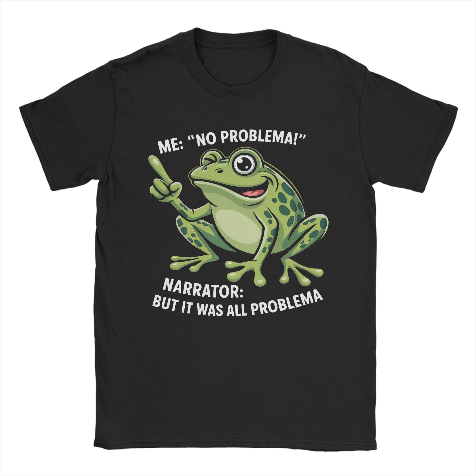 Me No Problemo Narrator But It Was All Problemo Funny Meme  Graphic Printing T Shirt Men Women  Pure Cotton  Tee Shirt Clothing S