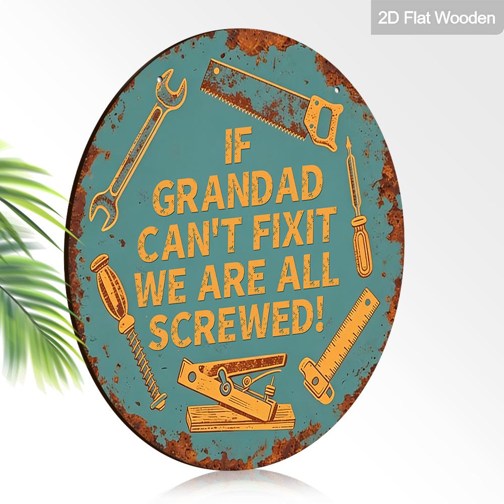 2D Flat Vintage Rustic Wooden Hanging Sign, "If Grandad Can't Fix It We Are All Screwed" Funny Wall Art, Father's Day Gift for Grandad, Garage Man