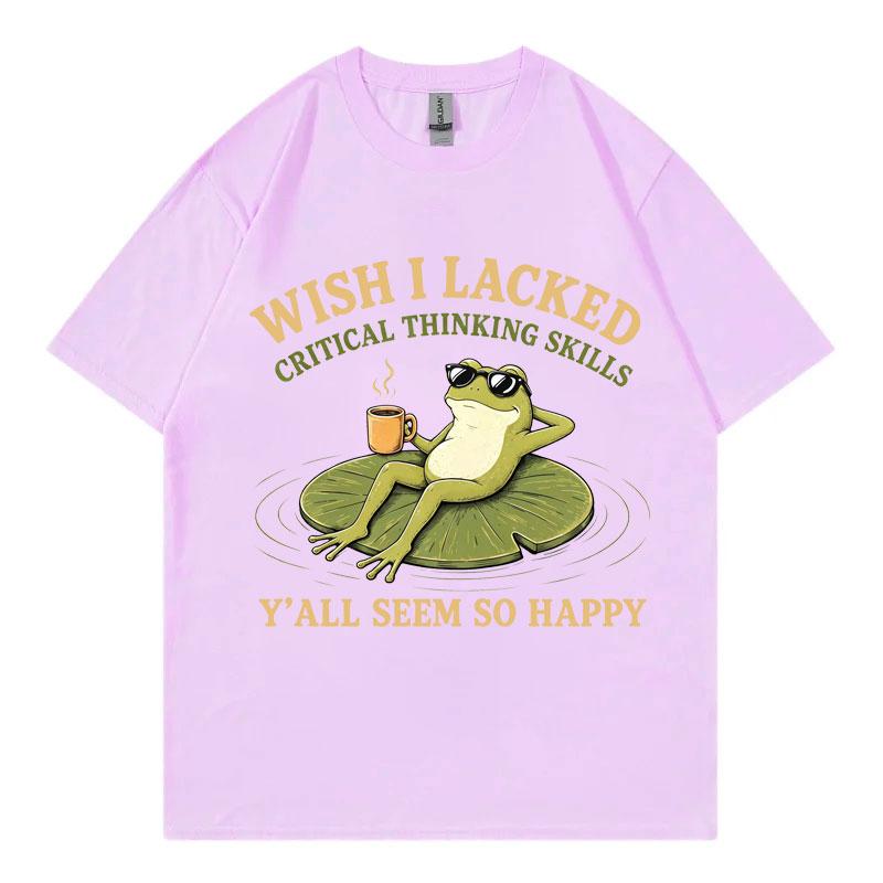 Wish I Lacked Critical Thinking Skills Yall Seem So Happy Funny Frog Meme Tshirt Unisex Unisex Fashion Casual Oversized Tshirts