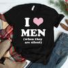 I Love Men When They Are Silent Shirt