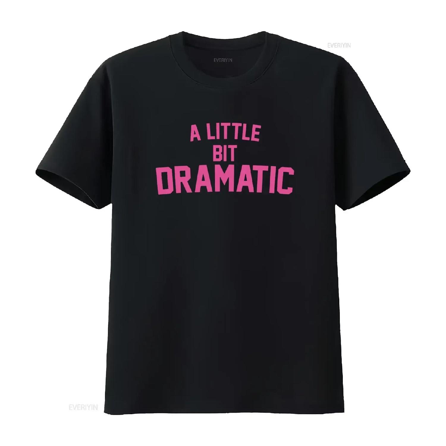 

A Little Bit Dramatic T Shirt vintage Washed Breathable graphic Stylish homme fashion Versatile designer clothes Soft XXXXXL різнокольоровий
