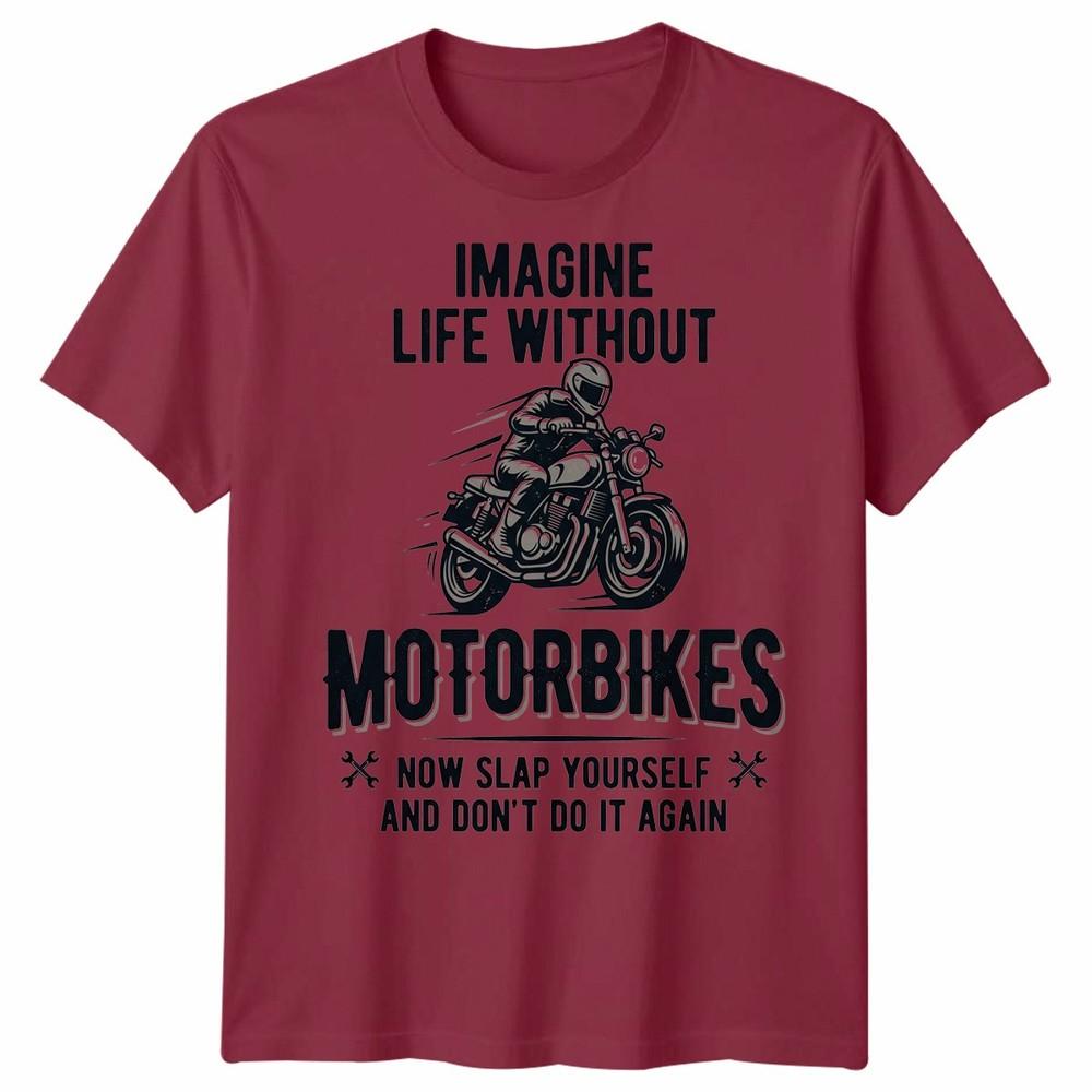 Imagine Life Unisex T Shirt Without Motorbikes Biker Motorcycle Graphic Tee