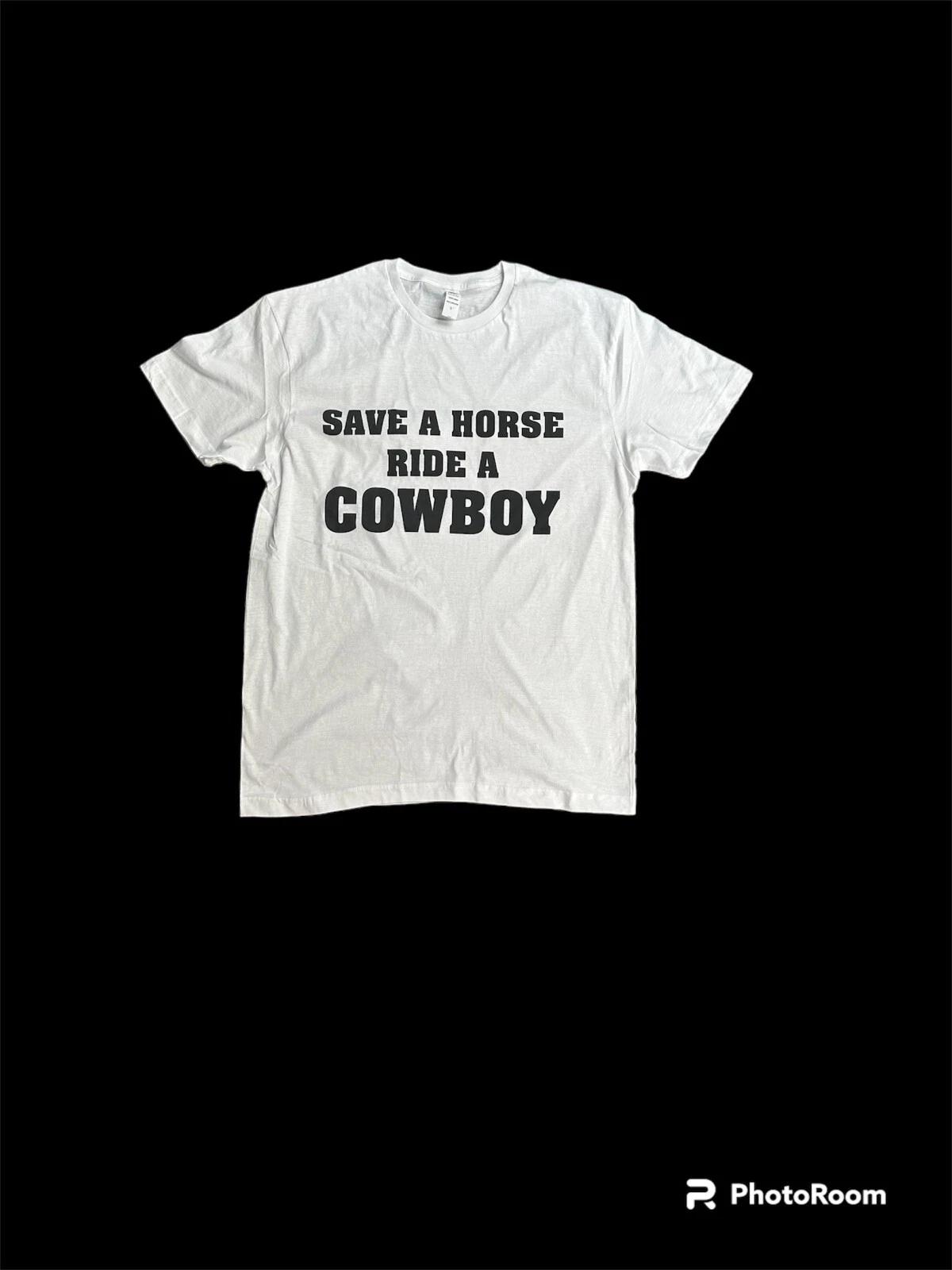 Save a Horse Ride a Cowboy T shirt 3XL