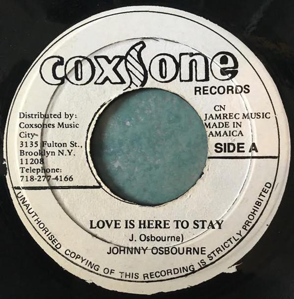 7inch Record JOHNNY OSBOURNE - Love Is Here To Stay / Love Is Here NONE Coxsone Records Jamaica Reggae, Ska & Dub Used