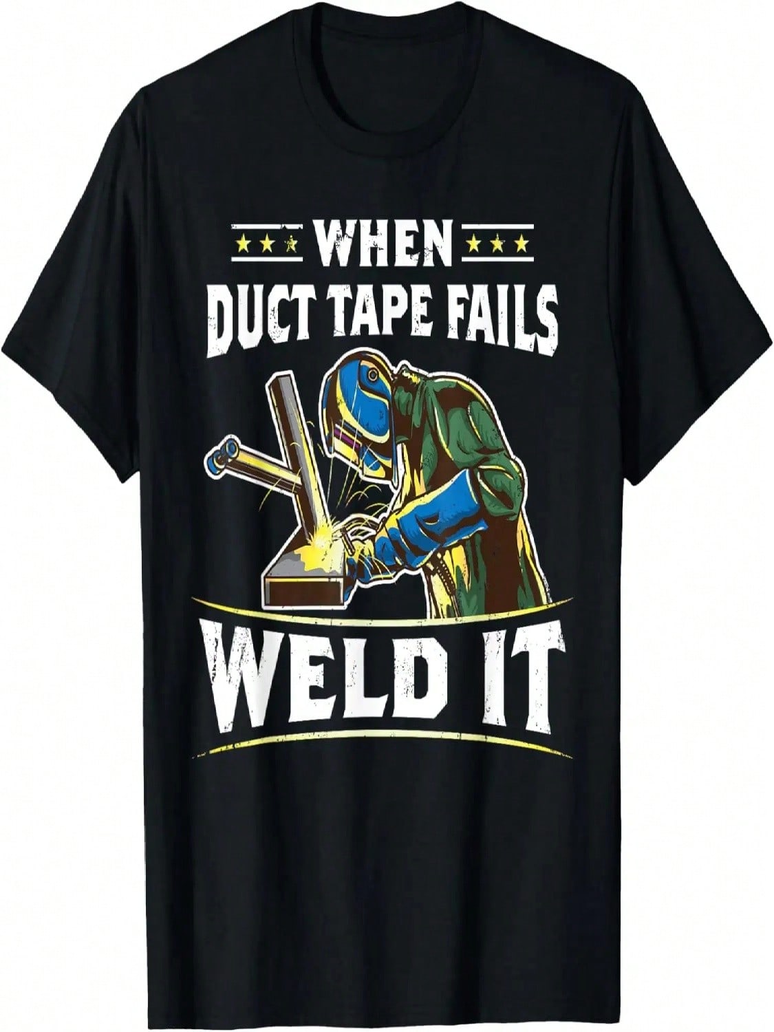 When Duct Tape Fails Weld It Funny Welder Welding T-Shirt S