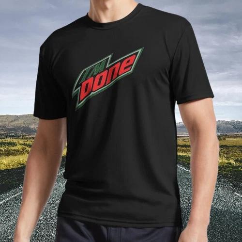 

New Shirt Mountain Dew im done Active T-Shirt Funny Size S - 5XL 3XL