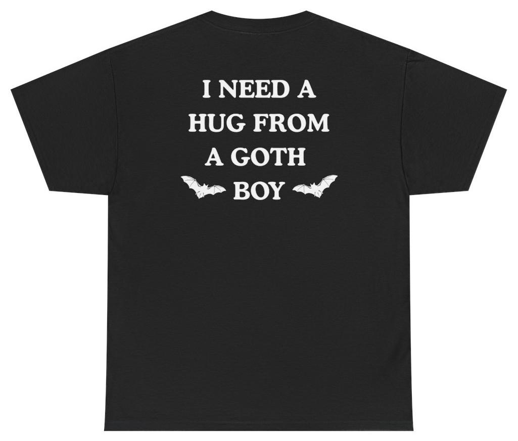 I Need A Hug From A Goth Boy (Back Print) | Unethical Threads XXXL