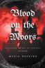 كتاب Blood On the Moors : Chilling Tales of Gothic Horror