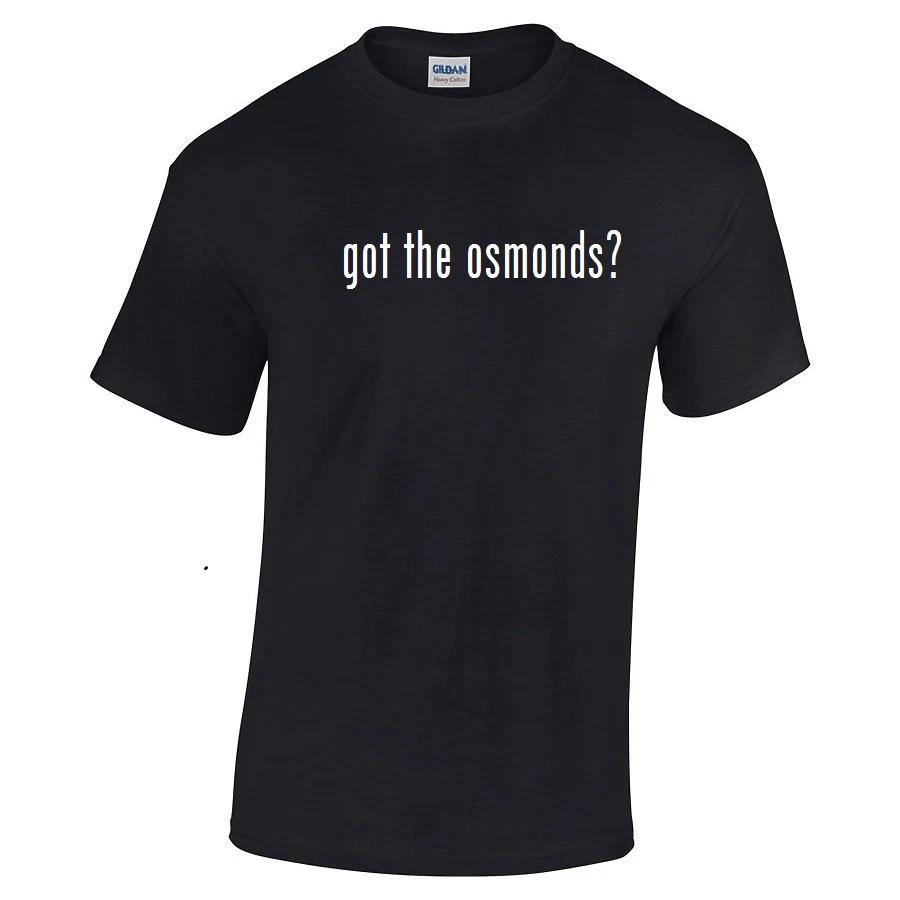 Got The Osmonds ? T-Shirt Black White Tee Shirt Cotton S - 5XL 4XL