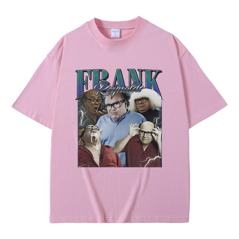 Frank Reynolds Print T-shirts Always Sunny In Philadelphia Tshirt Men Women Funny Joke Humor Meme T Shirts Male Cozy Cotton Tees
