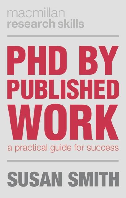 The PhD by Published Work : A Practical Guide for Success Book