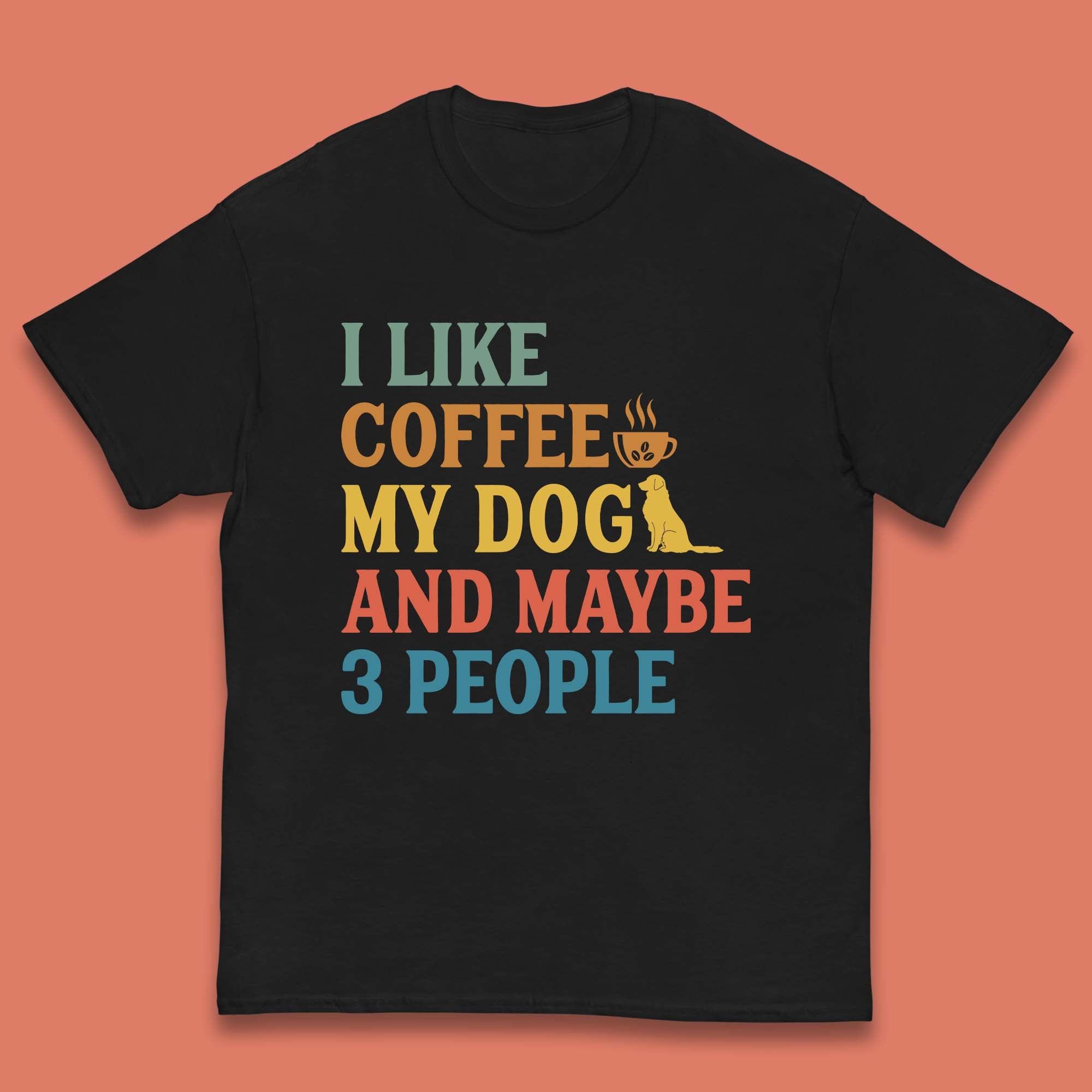 

I Like Coffee My Dog And 3 People Kids T-Shirt 100