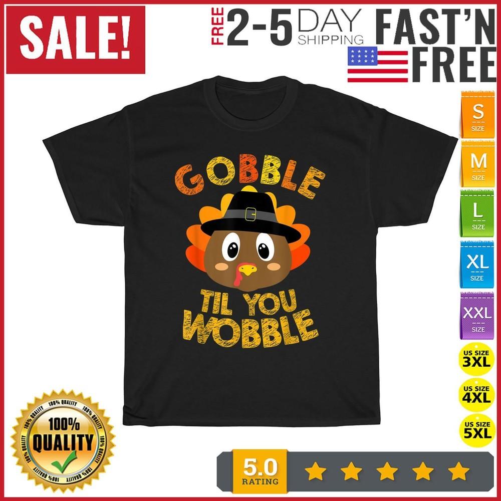 Gobble Til You Wobble Thanksgiving Vintage T Shirt Men Fashion Women Kid T Shirt