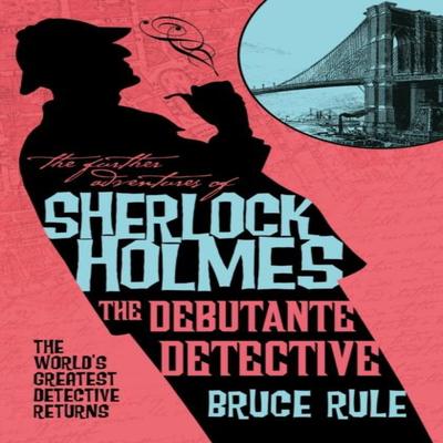 The Further Adventures of Sherlock Holmes  The Debutante Detective by Bruce Rule Paperback Book 9781835417836