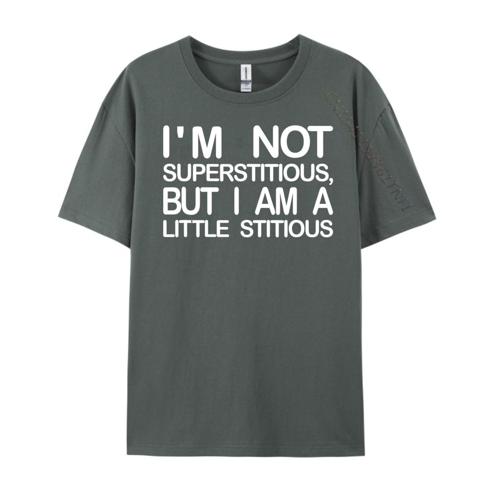 I M Not Superstitious But I Am A Little Stitious Hiphop Streetwear Man Clothes Graphic Tees Men High Quality Mens TShirt