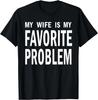 Meine Frau ist mein Lieblingsproblem Lustiges Unisex-T-Shirt 2026