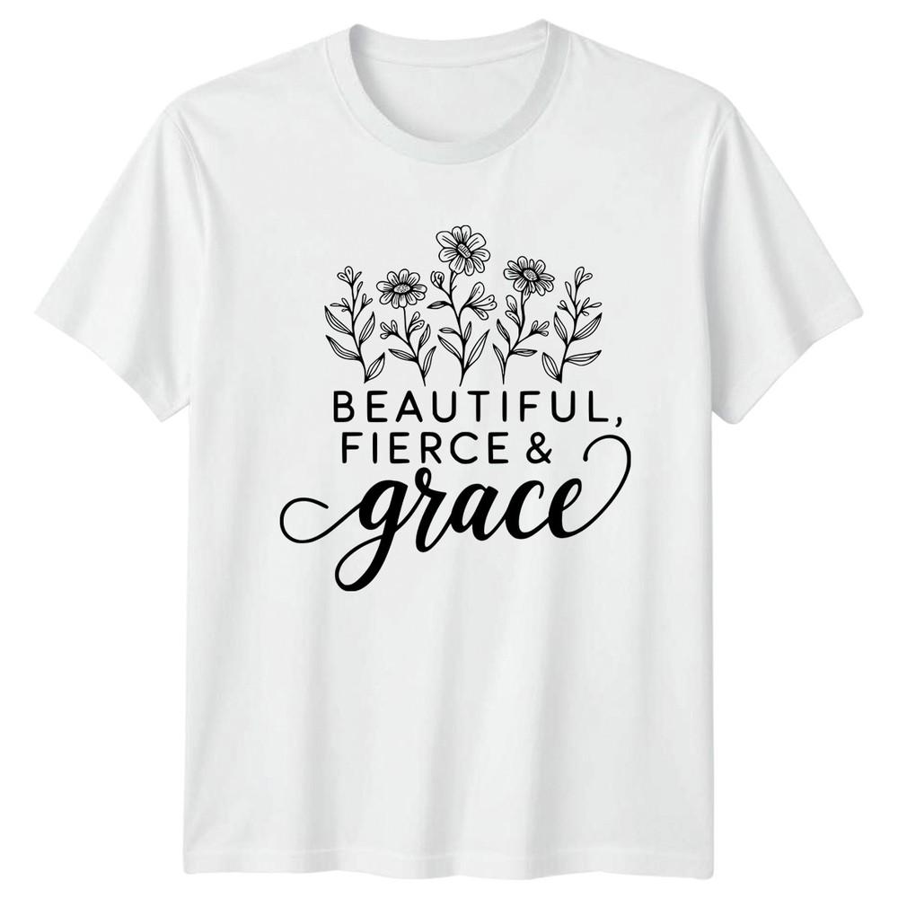 Beautiful Fierce Grace Unisexs TShirt EmpowerUnisext Inspirational Birthday S