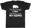 The More People I Meet the More I Love My Hippo Mens Womens T-Shirt