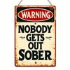 Vintage Metal Tin Sign - Nobody Gets Out Sober Retro Humorous Bar Quote Plaque, Funny Pub Wall Art Decor, Durable