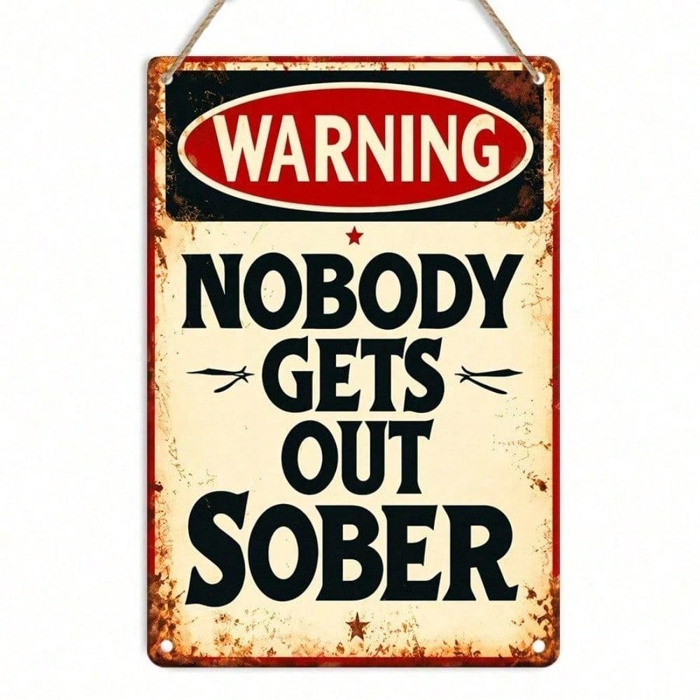 Vintage Metal Tin Sign - Nobody Gets Out Sober Retro Humorous Bar Quote Plaque, Funny Pub Wall Art Decor, Durable