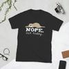 Novelty Nope Not Today Dog TShirts Unisex Round Collar Cotton T Shirts Short Sleeve Tee Shirt Plus Size Tops