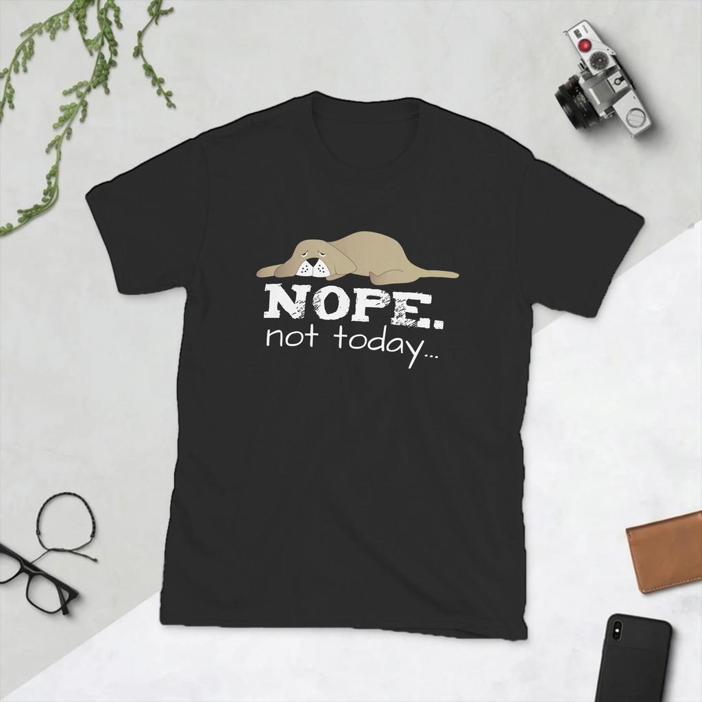 Novelty Nope Not Today Dog TShirts Unisex Round Collar Cotton T Shirts Short Sleeve Tee Shirt Plus Size Tops
