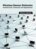 Kniha Wireless Sensor Networks: Architectures, Protocols and Applications