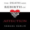 The Death and Rebirth of Affection by Samual Karlin Paperback Book 9781837942794