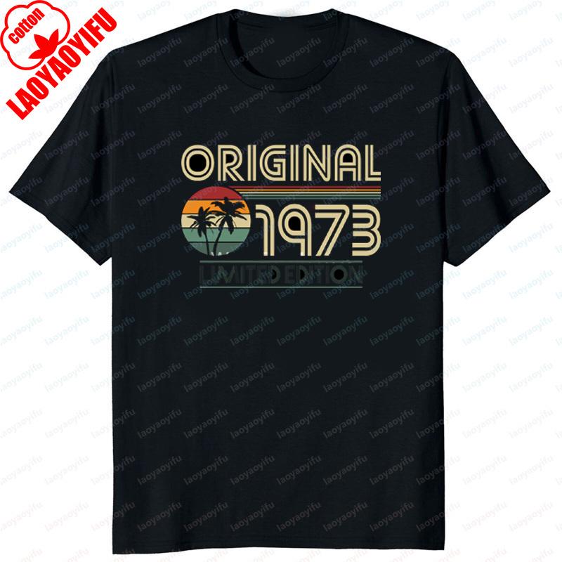 Original 1973 Birthday Gifts Vintage T Shirt Party Limited Edition Grandma Grandpa Present Summer Unisex Women Tshirt Cool Gift