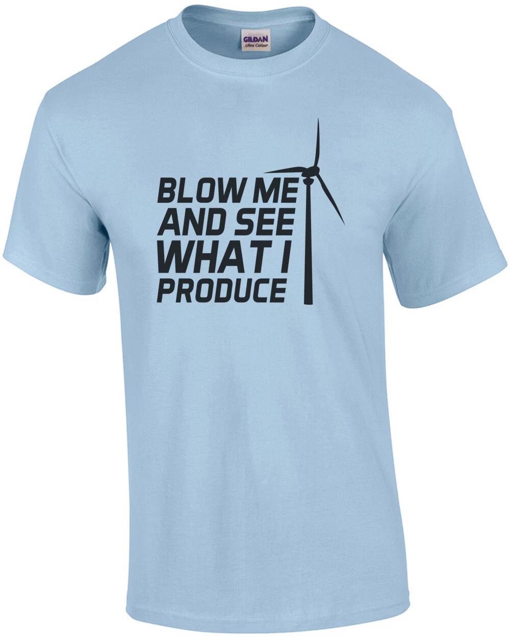 Blow me and see what I produce - windmill- sexual t-shirt 2XL