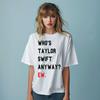 Wer ist Taylor überhaupt Eras Tour T-Shirt Konzert Unisex Damen Oversize Shirt Top