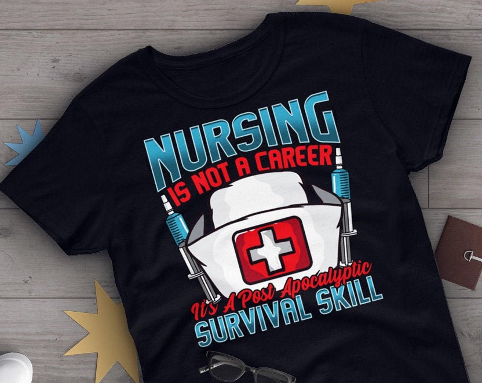 Funny Nurse Shirt, , , Nursing Gift, Nurse Graduation T-Shirt, RN Appreciation Tees, Gift For Him, Her, Nurse To Be Top, Apocalypse 100