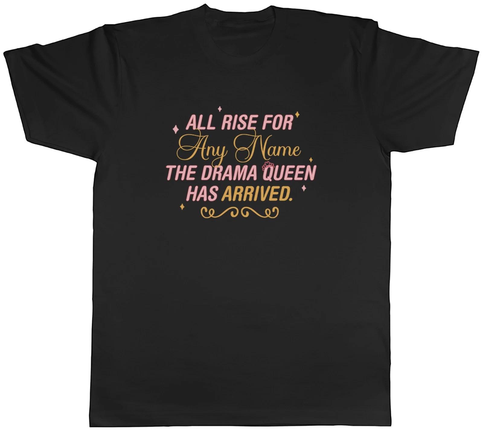 Personalised All Rise for the Drama Queen Funny Mens T-Shirt Tee Gift Top XS